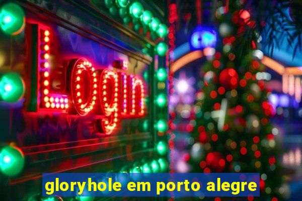 gloryhole em porto alegre